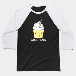 Cake It Easy - Cute Cake Pun Baseball T-Shirt